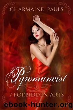 Pyromancist SECOND EDITION: Art of Fire (7 Forbidden Arts Book 1) by Charmaine Pauls