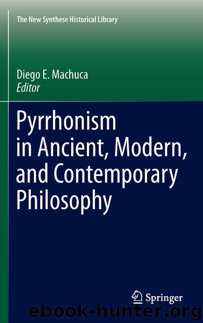 Pyrrhonism in Ancient, Modern, and Contemporary Philosophy by Diego E. Machuca