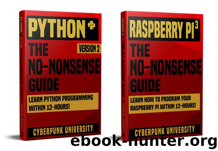 Python & Raspberry Pi 3: The No-Nonsense Bundle: Learn Python & How To Program Your Raspberry Pi Within 24 Hours! by Cyberpunk University