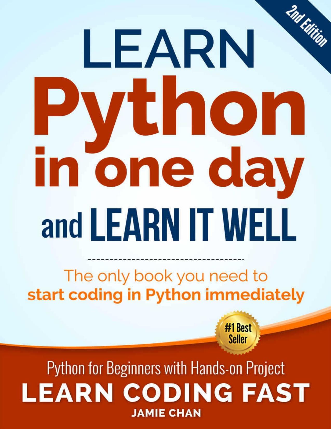 Python (2nd Edition): Learn Python in One Day and Learn It Well. Python for Beginners with Hands-on Project. (Learn Coding Fast with Hands-On Project Book 1) by Chan Jamie & Publishing LCF