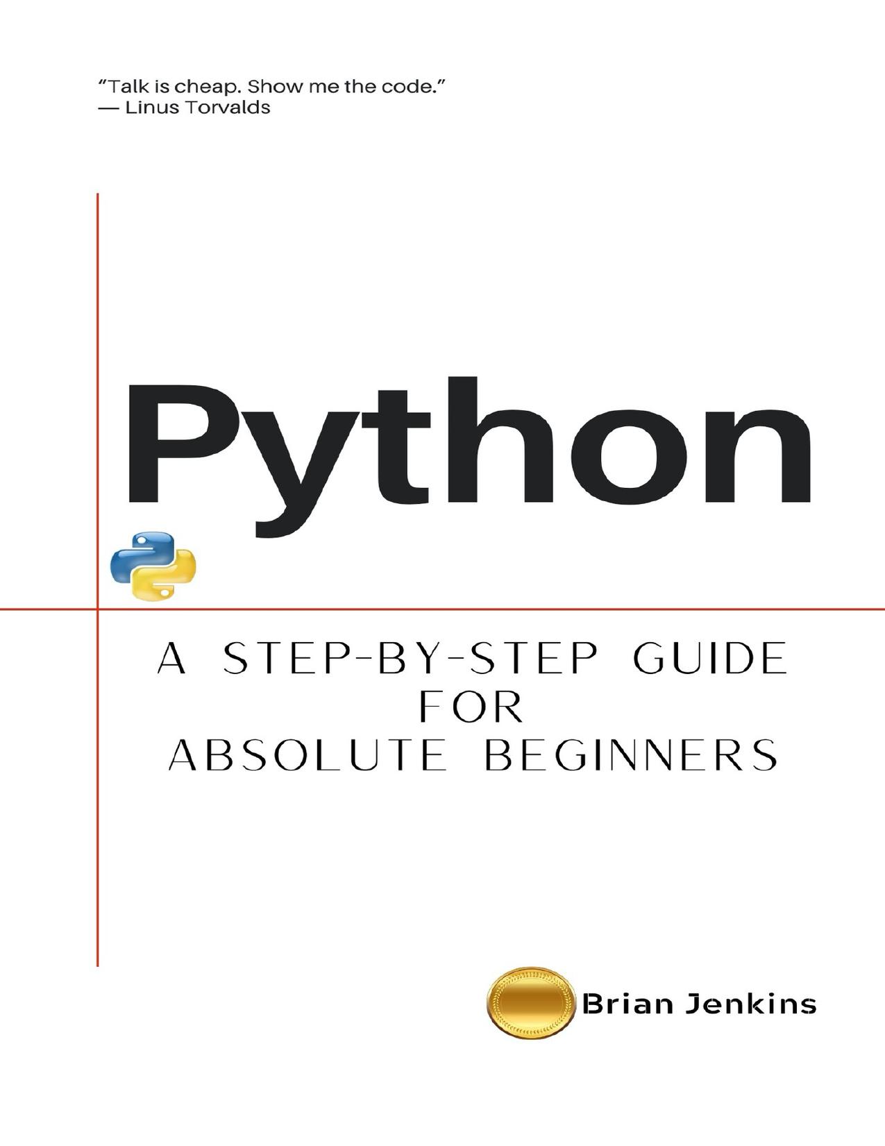 Python : A Step-by-Step Guide For Absolute Beginners by Brian Jenkins