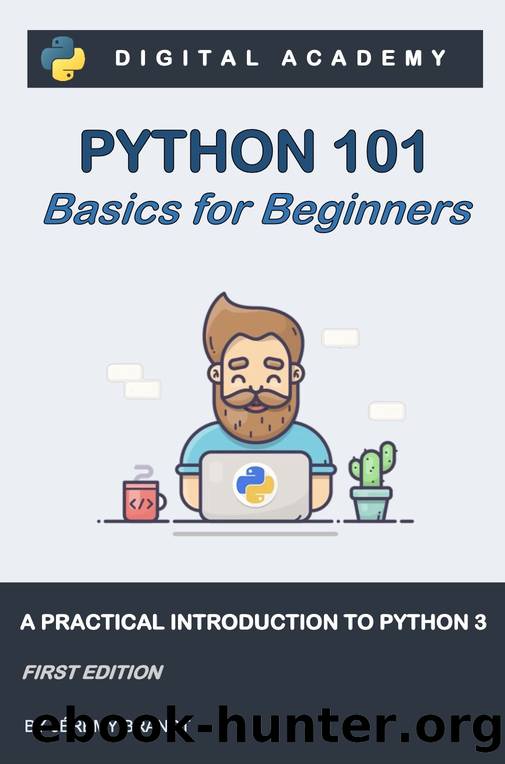 Python 101: Basics for Beginners: A practical Introduction to Python 3 (Python for Beginners) by BRANDT Jérémy