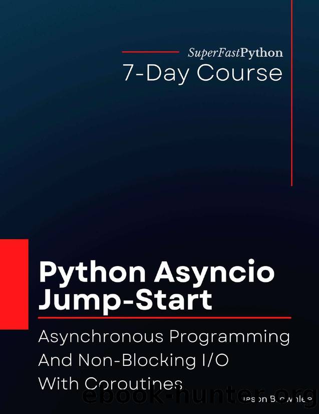 Python Asyncio Jump-Start: Asynchronous Programming And Non-Blocking IO With Coroutines (Python Concurrency Jump-Start Series) by Jason Brownlee