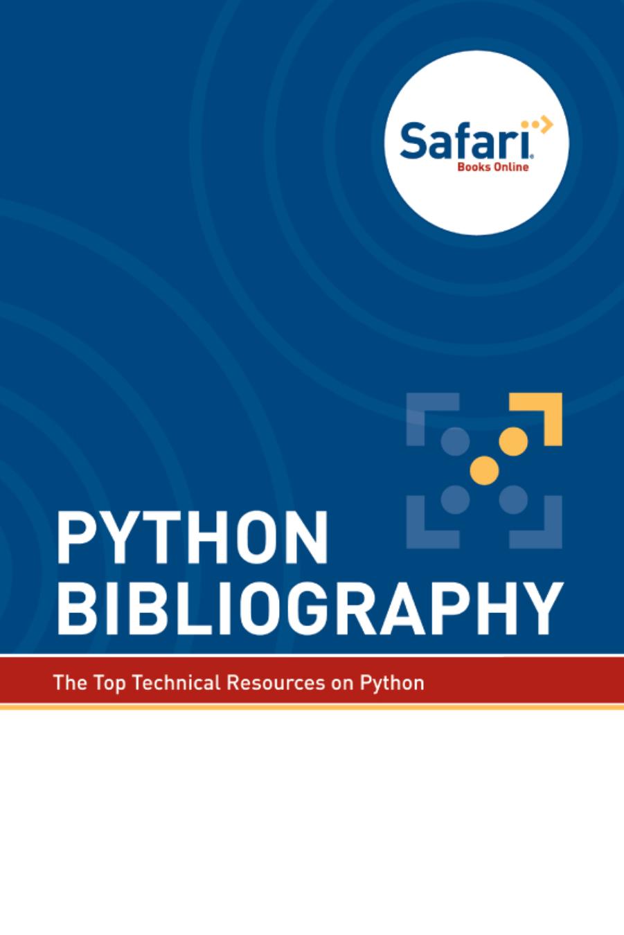 Python Bibliography: The Top Technical Resources on Python by The Editors of Safari Books Online