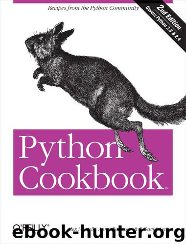 Python Cookbook, 2nd Edition by Alex Martelli Anna Ravenscroft & David Ascher