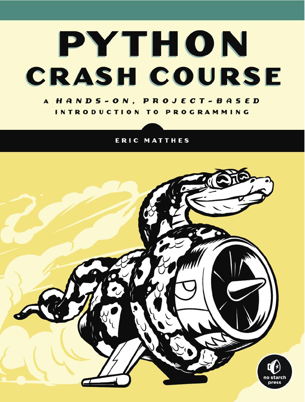 Python Crash Course A Hands-On, Project-Based Introduction to Programming by Eric Matthes