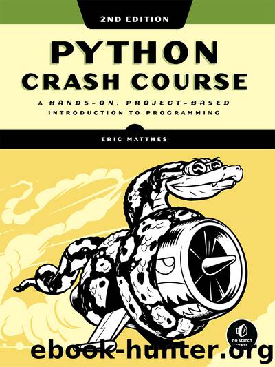 Python Crash Course: A Hands-On, Project-Based Introduction to Programming, 2nd Edition by Eric Matthes