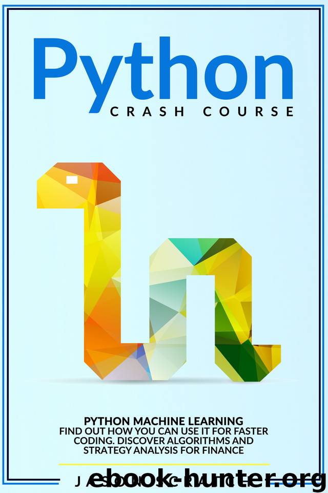 Python Crash Course: Python Machine Learning. Find out how you can use it for faster coding. Discover algorithms and strategy analysis for finance. by Scratch Jason