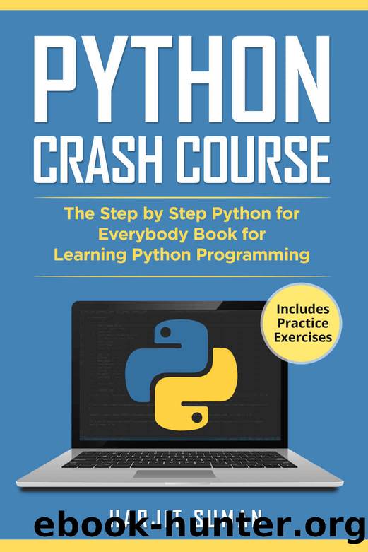 Python Crash Course: The Step by Step Python for Everybody Book for Learning Python Programming by Harjit Suman