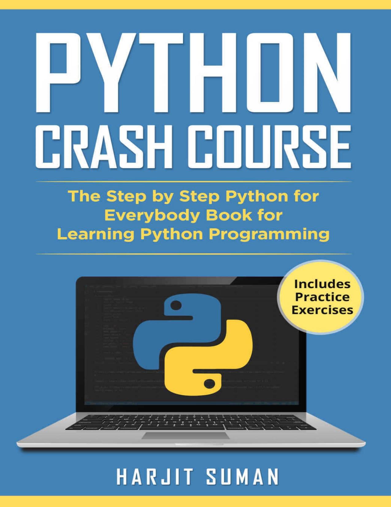 Python Crash Course: The Step by Step Python for Everybody Book for Learning Python Programming by Suman Harjit
