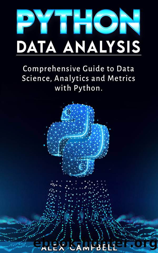Python Data Analysis: Comprehensive Guide to Data Science, Analytics and Metrics with Python by Alex Campbell