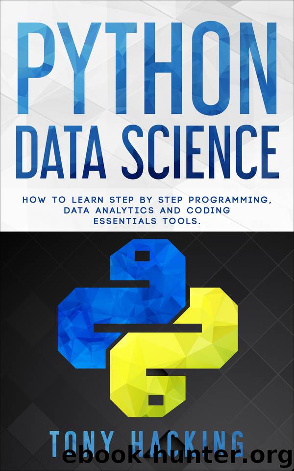 Python Data Science: How to Learn Step by Step Programming, Data Analytics, and Coding Essentials Tools by Hacking Tony