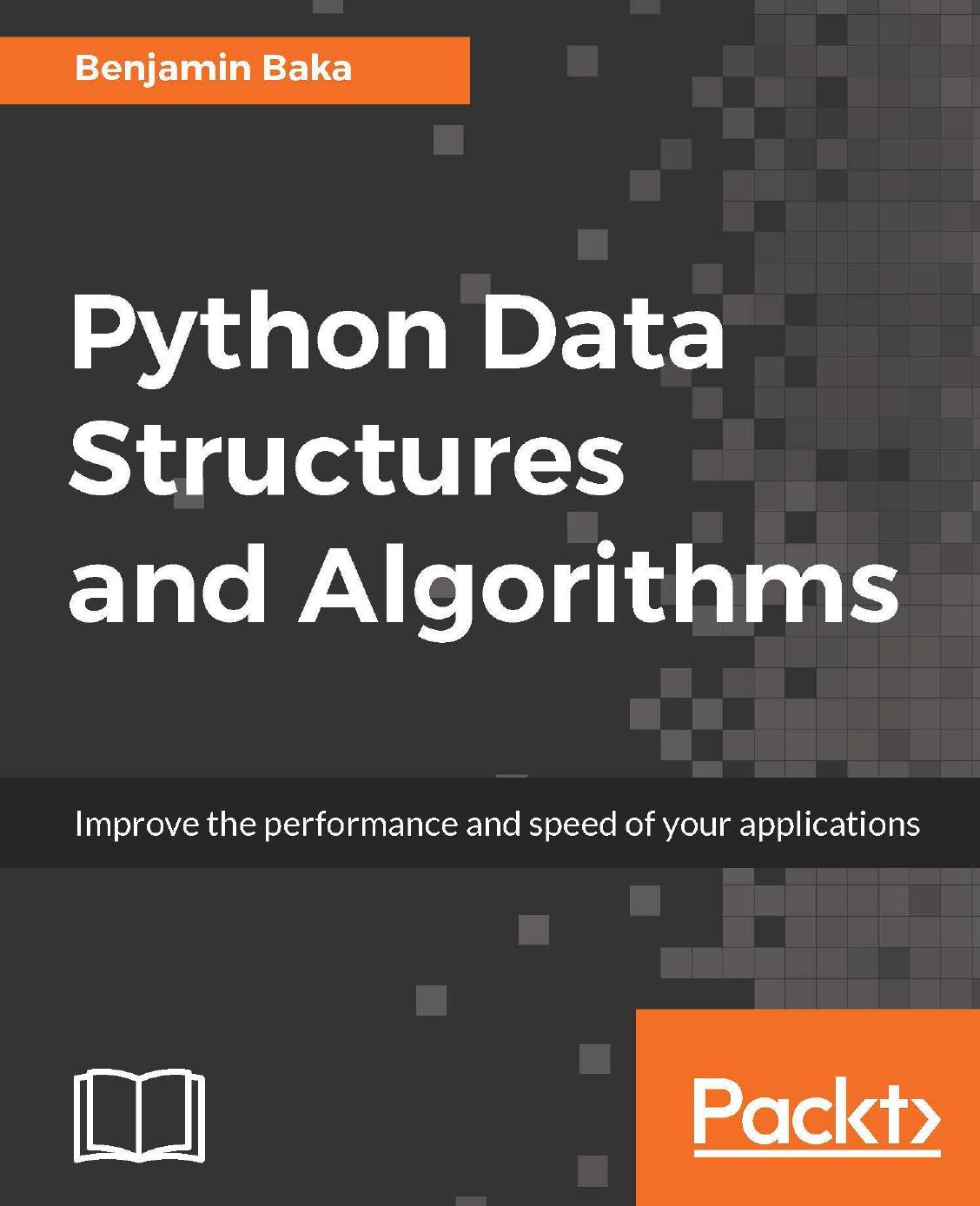 Python Data Structures and Algorithms by Benjamin Baka