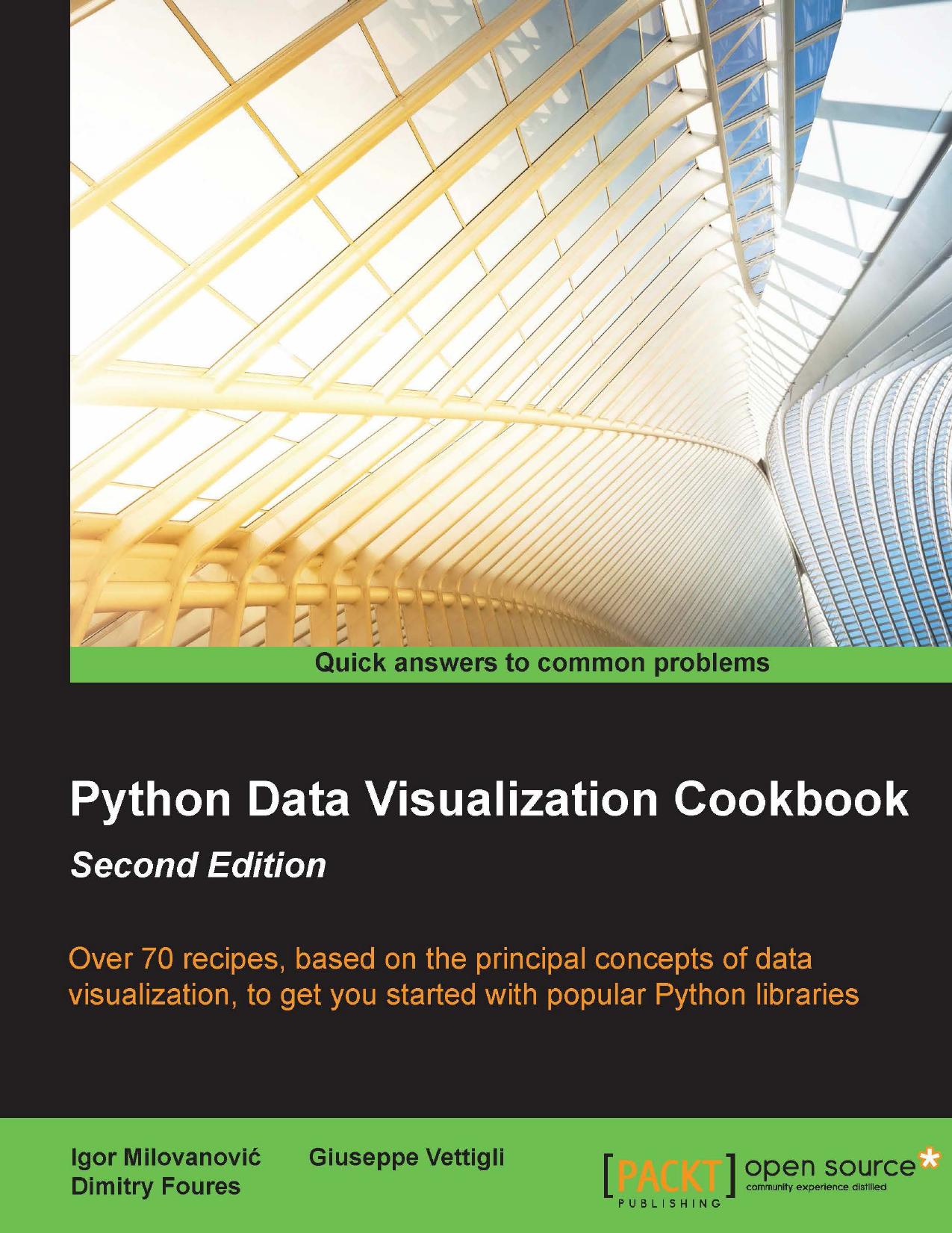 Python Data Visualization Cookbook: Over 70 recipes to get you started with popular Python libraries based on the principal concepts of data visualization 2nd Edition by Unknown