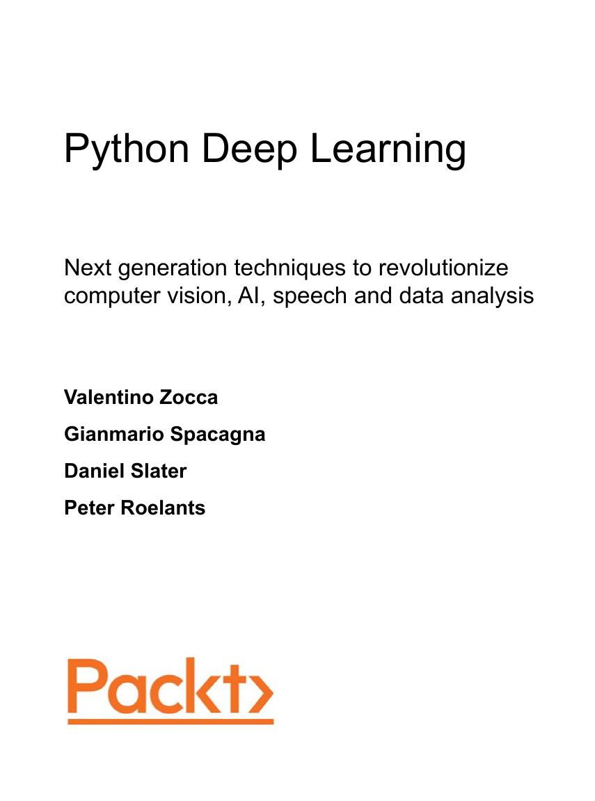 Python Deep Learning: Next generation techniques to revolutionize computer vision, AI, speech and data analysis by Unknown