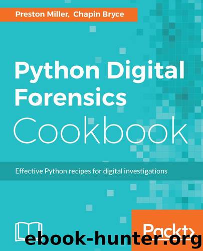 Python Digital Forensics Cookbook by Preston Miller & Chapin Bryce