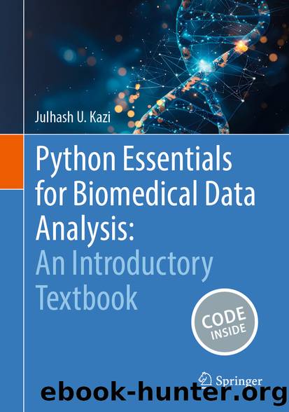 Python Essentials for Biomedical Data Analysis: An Introductory Textbook by Julhash U. Kazi