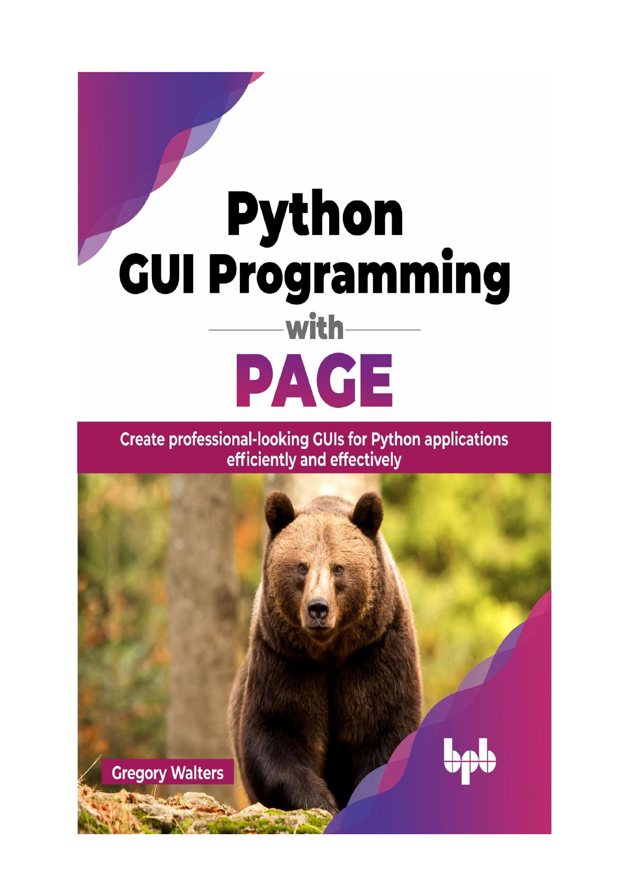 Python GUI Programming with PAGE: Create professional-looking GUIs for Python applications efficiently and effectively by Gregory Walters