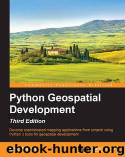 Python Geospatial Development - Third Edition by Erik Westra