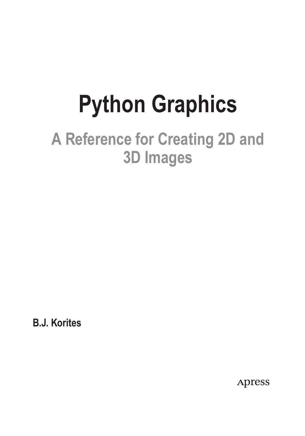 Python Graphics. A Reference for creating 2D and 3D Images by B.J. Korites