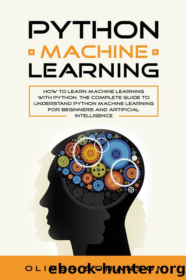 Python Machine Learning: How to learn Machine Learning with Python. The Complete Guide to Understand Python Machine Learning for Beginners and Artificial Intelligence by Soranson Oliver