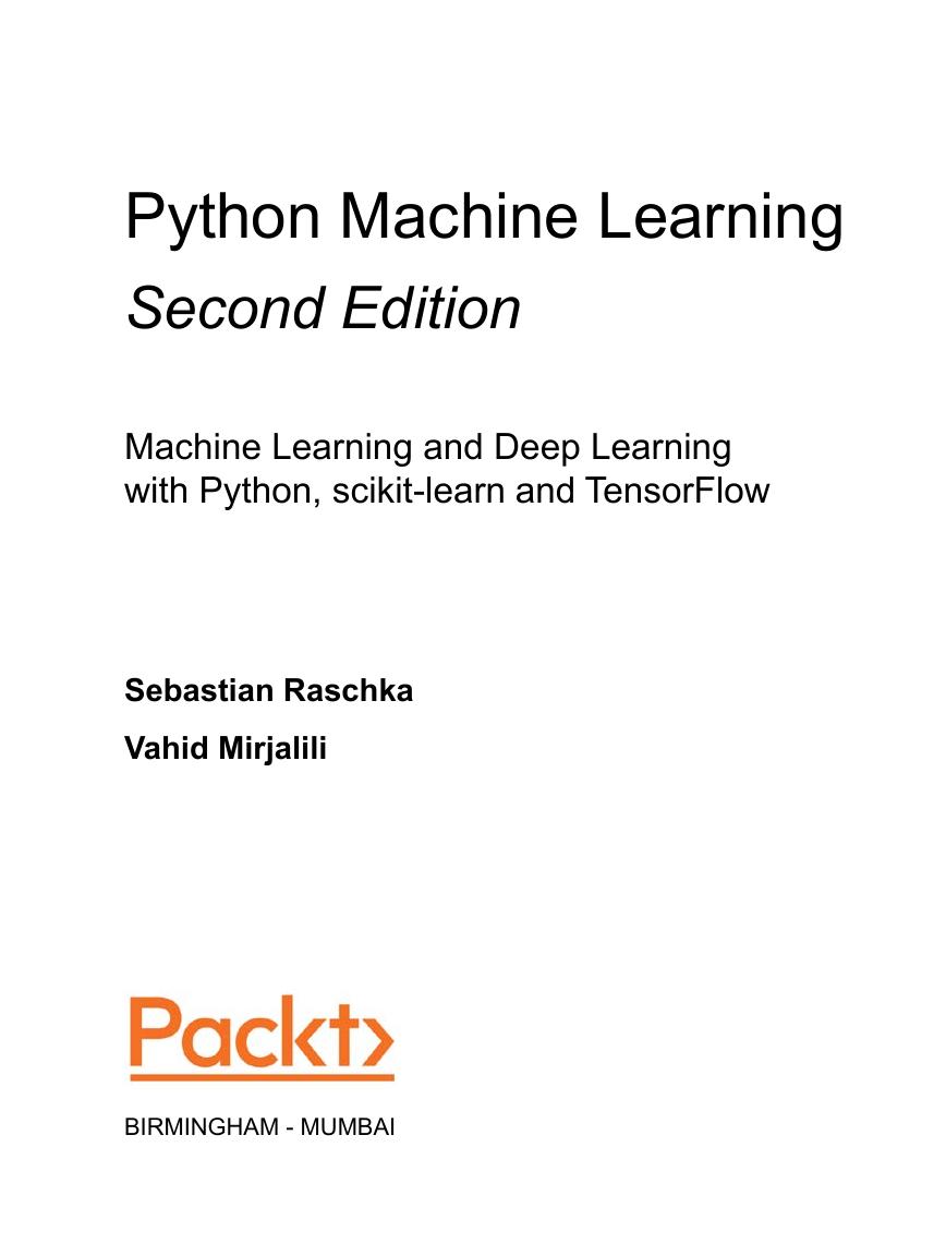 Python Machine Learning. Machine Learning and Deep Learning with Python, scikit-learn and TensorFlow by Sebastian Raschka Vahid Mirjalili