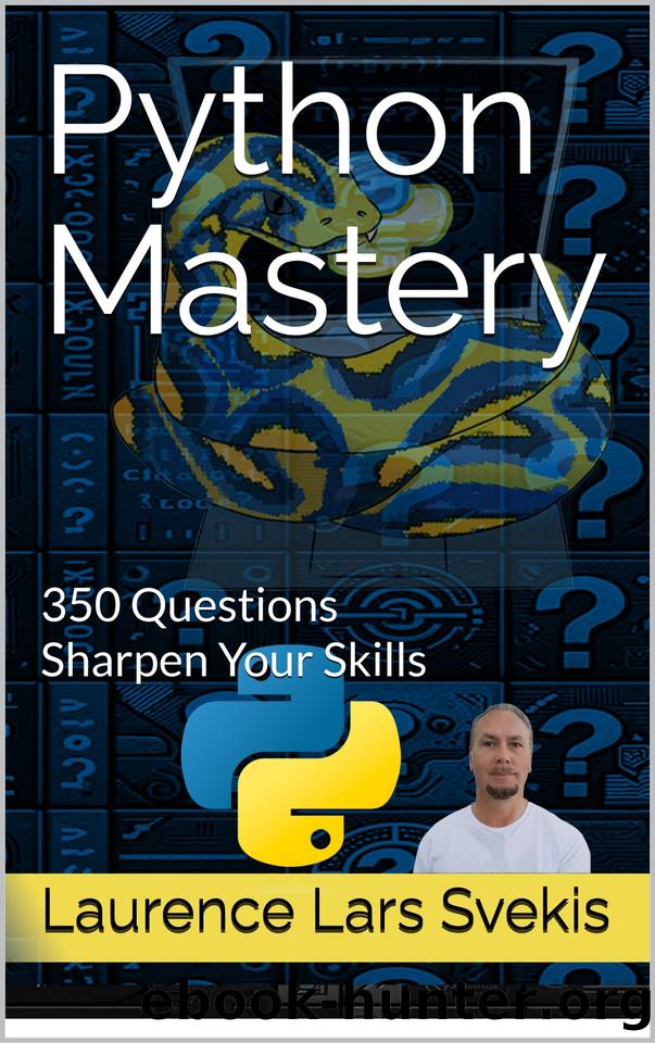Python Mastery: 350 Questions to Sharpen Your Skills by Svekis Laurence Lars