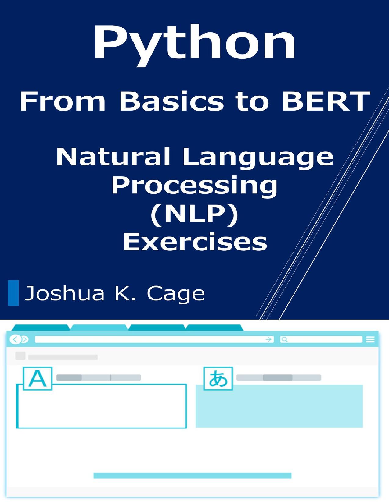 Python Natural Language Processing (NLP) Exercises : From Basics to BERT by Cage Joshua K