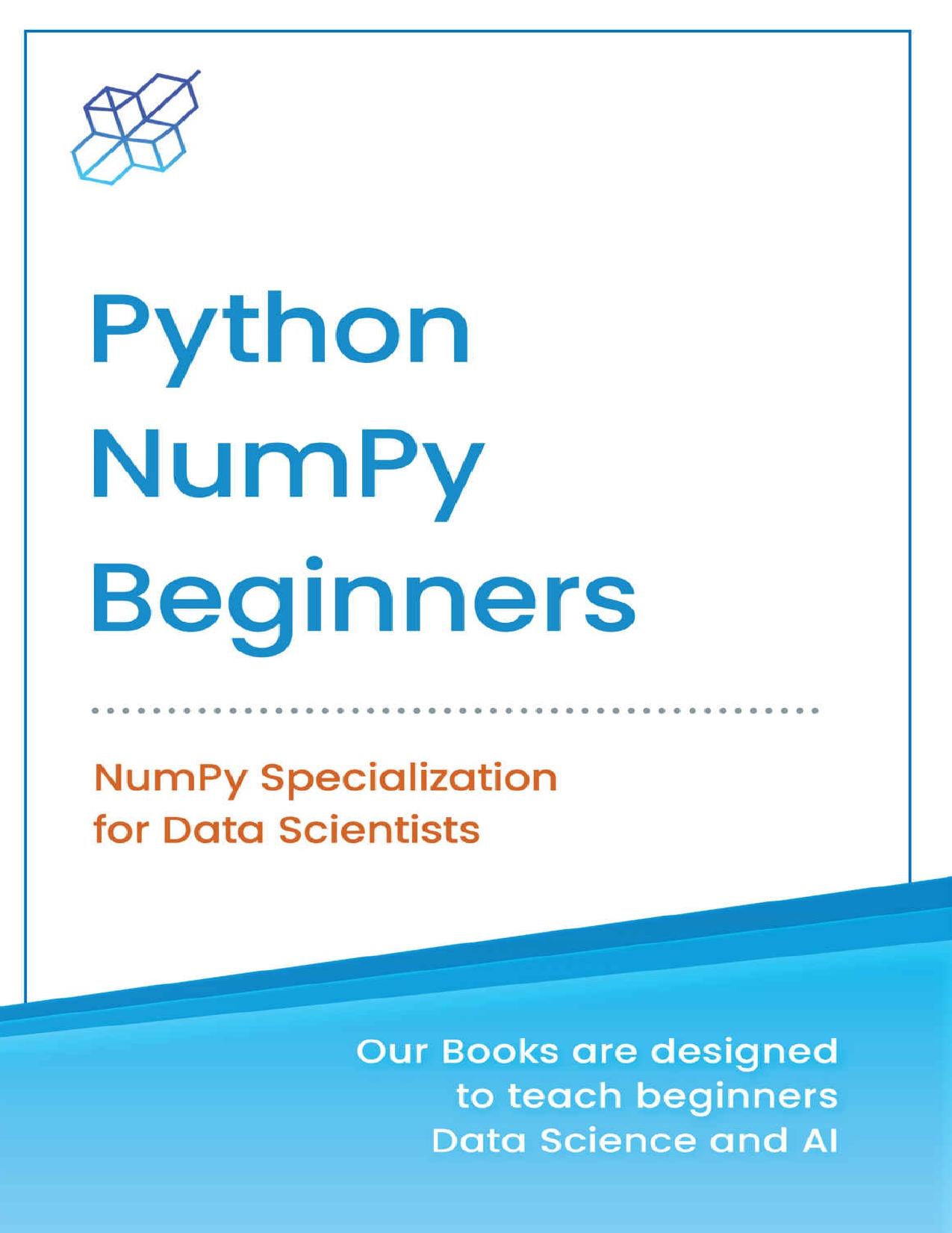Python NumPy for Beginners: NumPy Specialization for Data Science (Python for Beginners in Data Science and Data Analysis Book 1) by AI Publishing