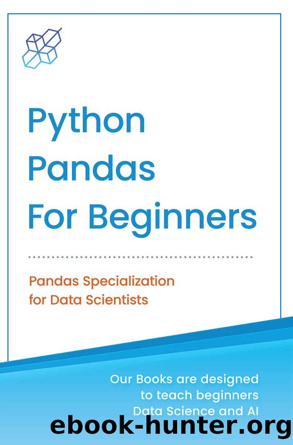 Python Pandas for Beginners: Pandas Specialization for Data Scientist (Python for Beginners in Data Science and Data Analysis Book 2) by Publishing AI