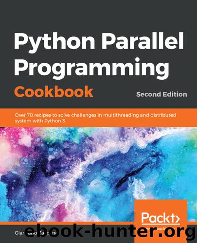 Python Parallel Programming Cookbook, Second Edition by Giancarlo Zaccone