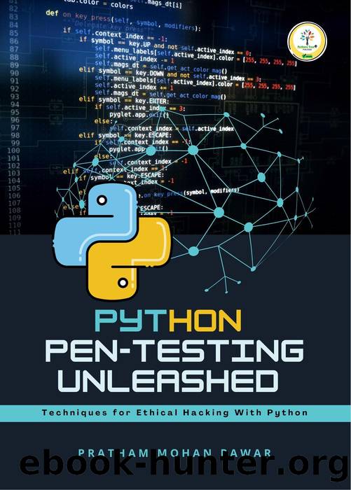 Python Pen-testing Unleashed : Techniques for Ethical Hacking with Python by Pratham Pawar