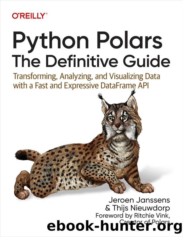 Python Polars: The Definitive Guide (for Raymond Rhine) by Jeroen Janssens & Thijs Nieuwdorp