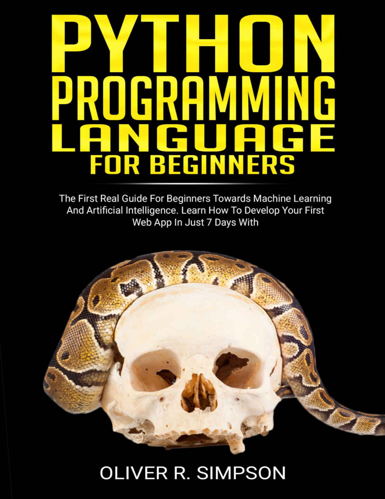 Python Programming Language For Beginners by Oliver R. Simpson