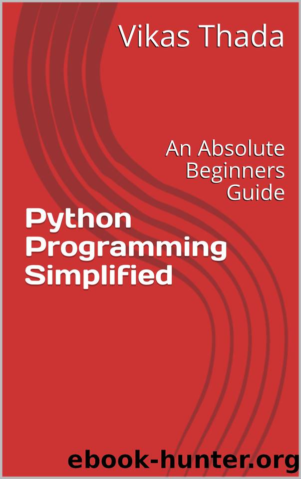 Python Programming Simplified: An Absolute Beginners Guide by Thada Vikas