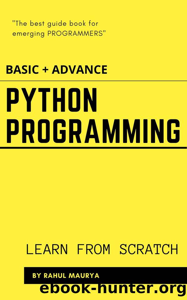Python Programming Tutorials ( BASIC + ADVANCE ): Learn From Scratch With Examples by Rahul Maurya