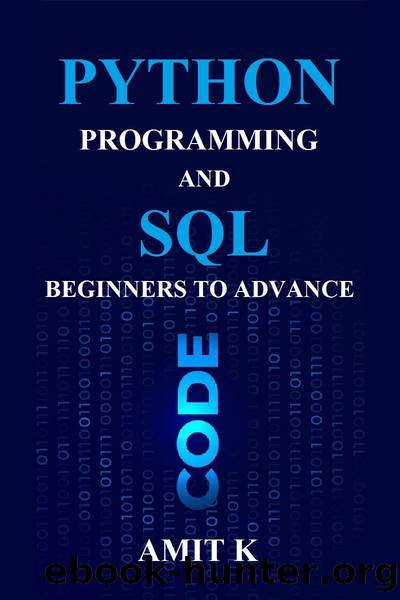 Python Programming and SQL: Beginners to Advanced by K Amit