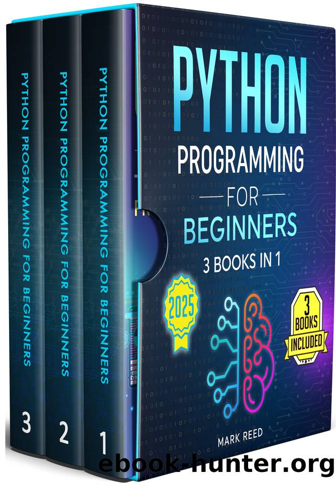 Python Programming for Beginners: 3 Books in 1 â Python Gamified + Python Fast Track Your Career + Python Automation (2025) by Reed Mark