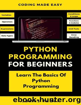 Python Programming for Beginners: Learn the Basics of Python Programming (Python Crash Course, Programming for Dummies) by James Tudor