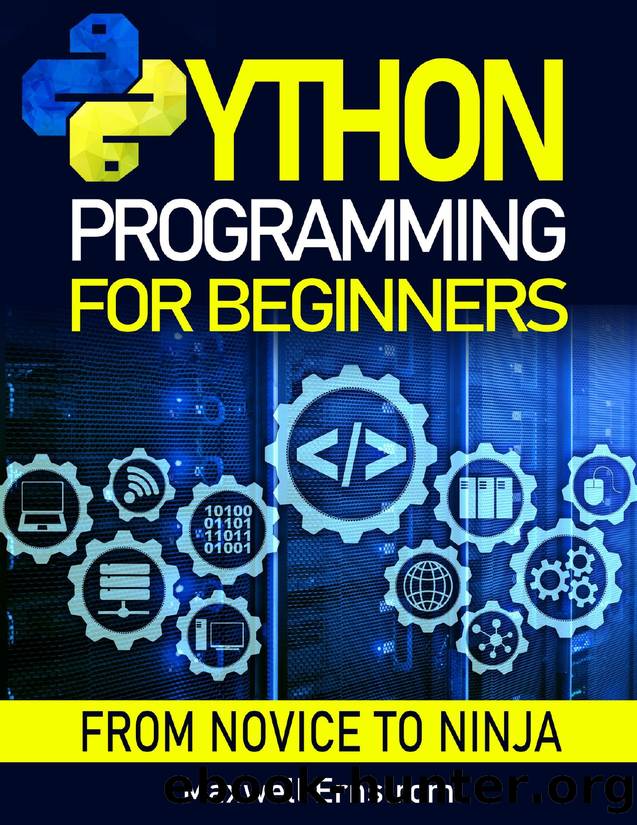 Python Programming for Beginners: The Definitive Guide, With Hands-On Exercises and Secret Coding Tips, to Master Python in Just One Week and Get Your Dream Job! by Ernstrom Maxwell