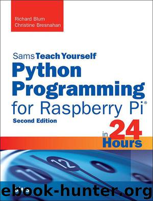 Python Programming for Raspberry Pi, Sams Teach Yourself in 24 Hours (Sams Teach Yourself -- Hours) by Blum Richard & Bresnahan Christine