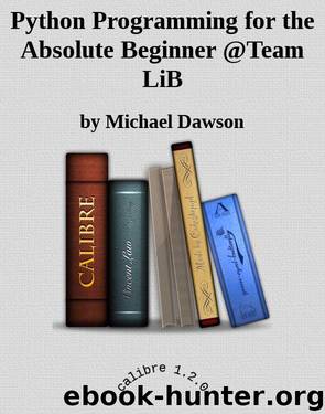Python Programming for the Absolute Beginner @Team LiB by by Michael Dawson