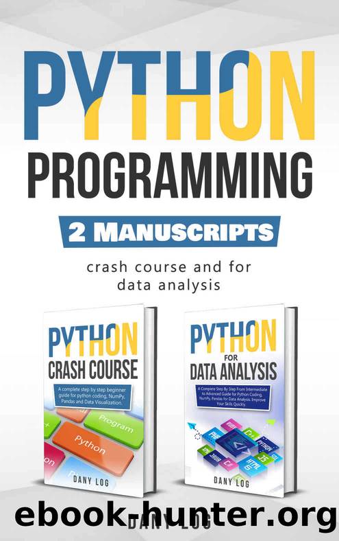 Python Programming: 2 Manuscripts - Crash Course and For Data Analysis by Log Dany