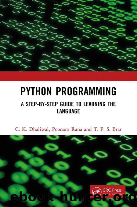 Python Programming: A Step-by-Step Guide to Learning the Language by Dr. C. K. Dhaliwal & Poonam Rana & Dr. T. P. S. Brar