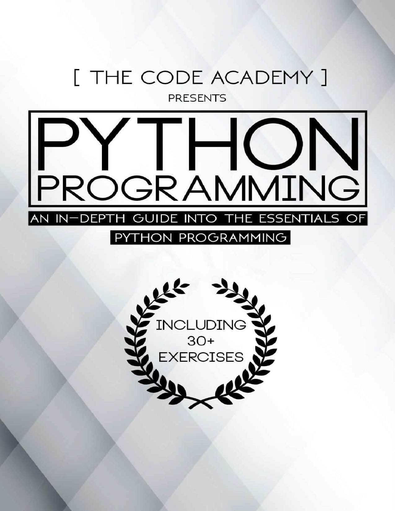 Python Programming: An In-Depth Guide Into The Essentials Of Python Programming by The Code Academy