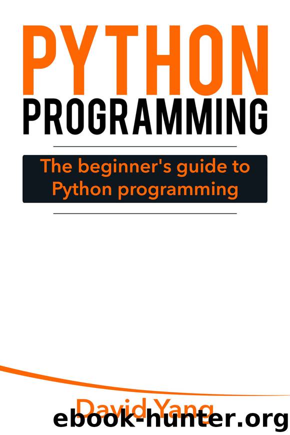 Python Programming: The Beginner's Guide to Python Programming by David Yang