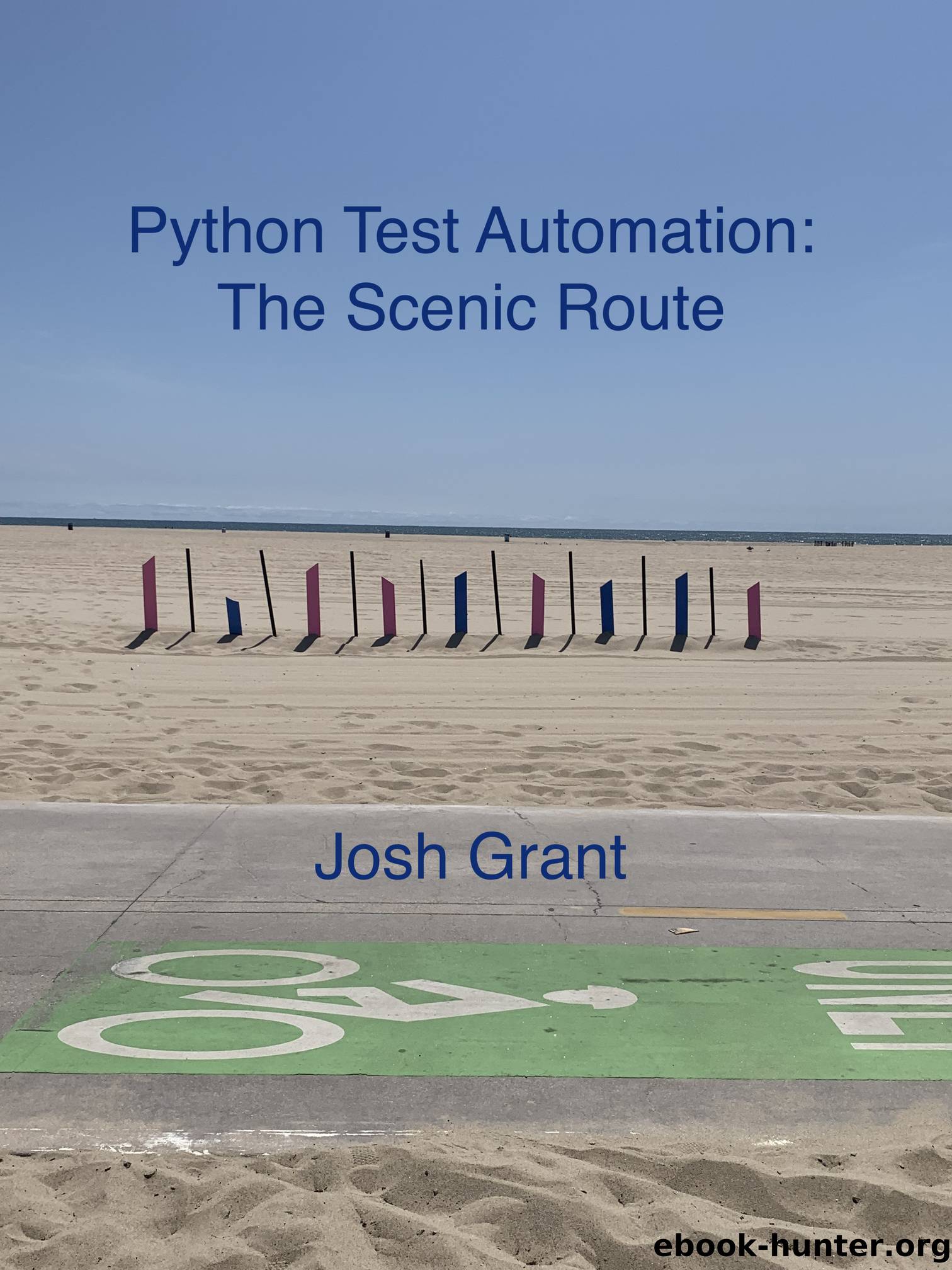 Python Test Automation: The Scenic Route by Josh Grant
