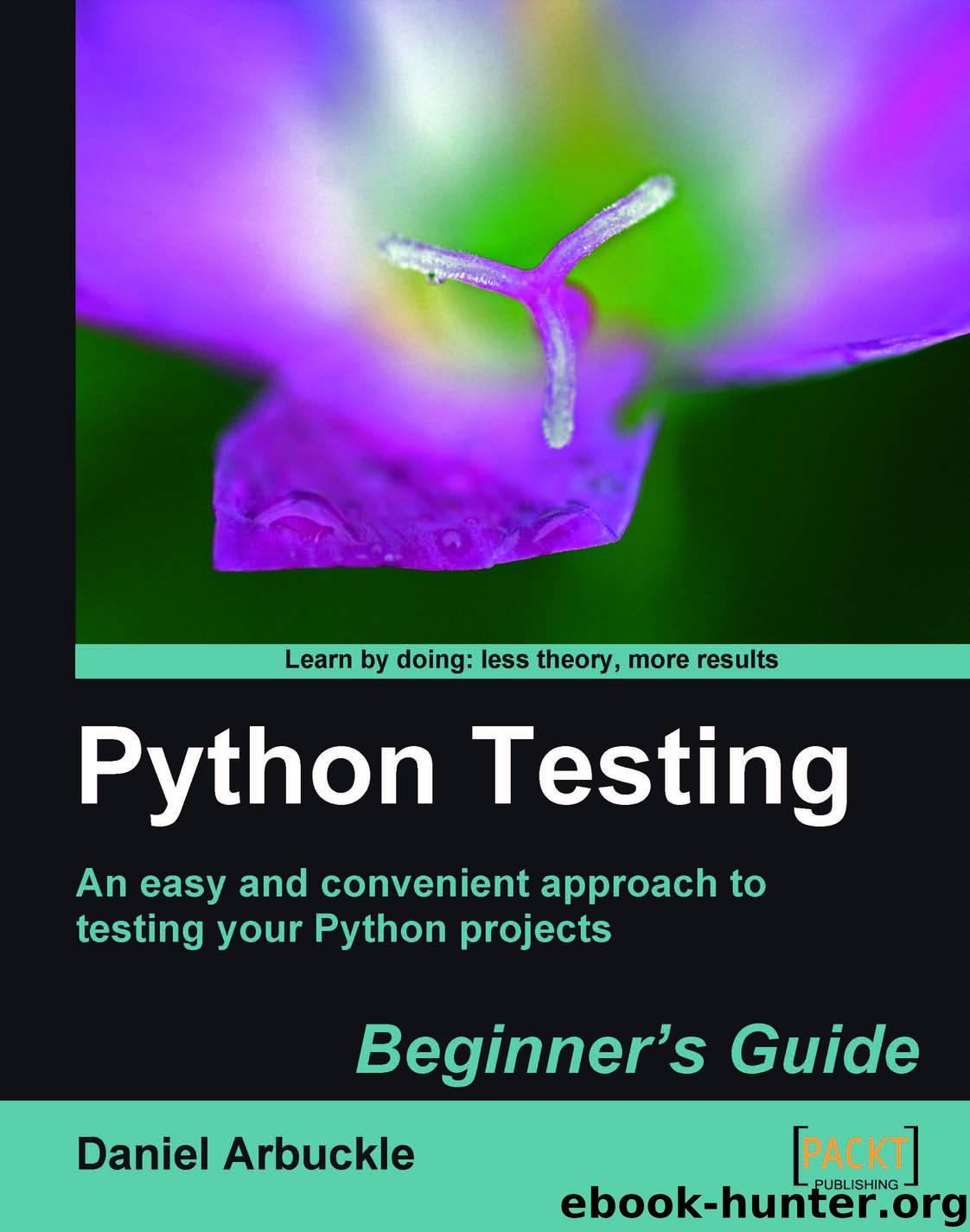 Python Testing Beginner's Guide by Daniel Arbuckle