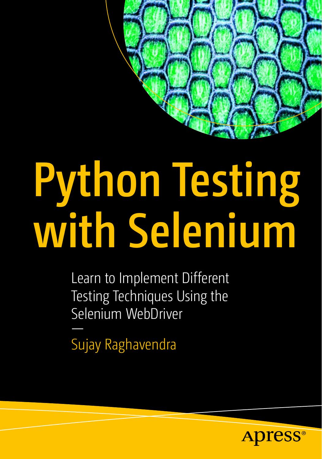 Python Testing with Selenium: Learn to Implement Different Testing Techniques Using the Selenium WebDriver by Sujay Raghavendra