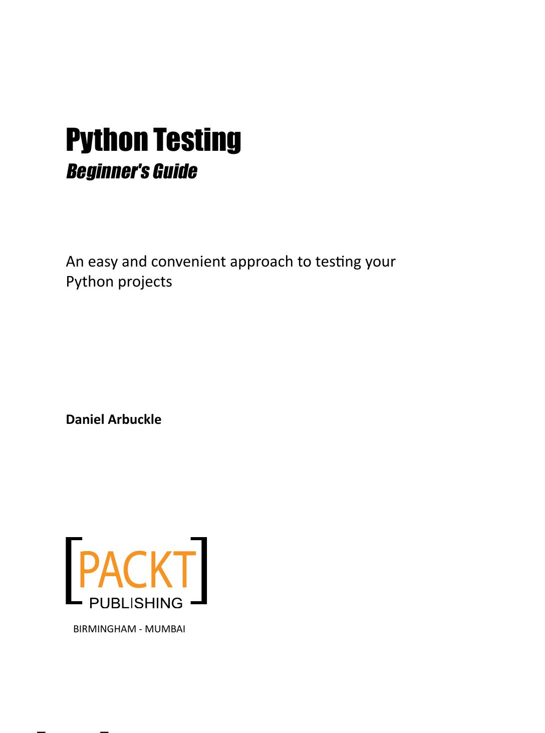 Python Testing: Beginner's Guide by Daniel Arbuckle